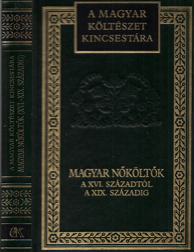 Magyar n�k�lt�k a XVI. sz�zadt�l a XIX. sz�zadig (v�logat�s) (A magyar k�lt�szet kincsest�ra 77.k�tet)