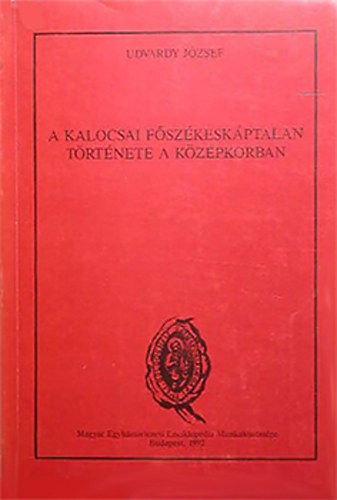 Udvardy József - A kalocsai főszékeskáptalan története a középkorban