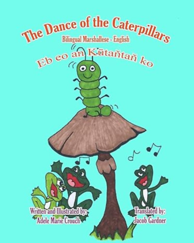 The Dance of the Caterpillars - A hernyók tánca ( Billingual english-hungarian) (angol-magyar kétnyelvű)
