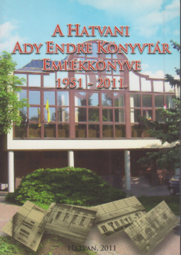 A Hatvani Ady Endre K�nyvt�r Eml�kk�nyve 1951-2011.