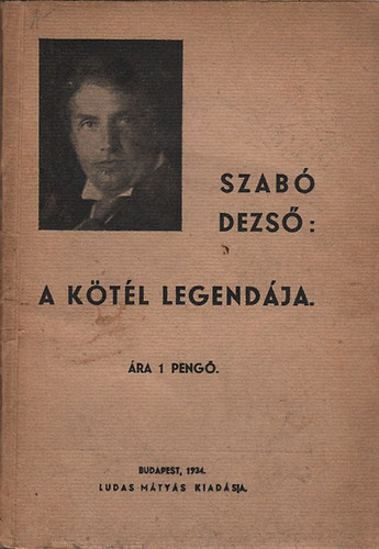 Szab� Dezs� - A k�t�l legend�ja (Ludas M�ty�s f�zetek 1.)