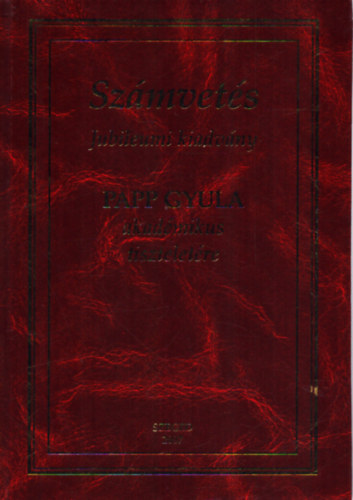 Dr. Varr� Andr�s  (szerk.) - Sz�mvet�s - Jubileumi kiadv�ny Papp Gyula akad�mikus tisztelet�re