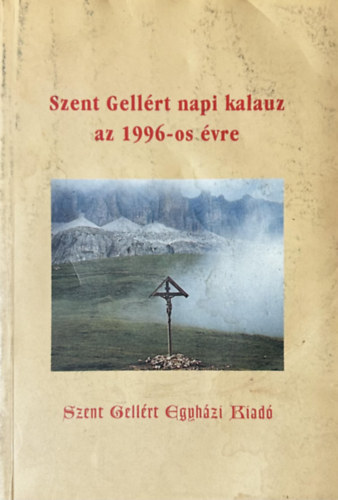 Gell�rt p�ter  (szerk) - Szent Gell�rt napi kalauz az 1996-os �vre