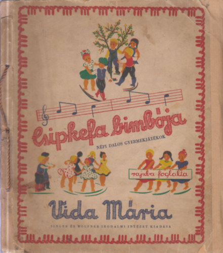 Vida M�ria - Csipkefa bimb�ja (N�pi dalos gyermekj�t�kok)