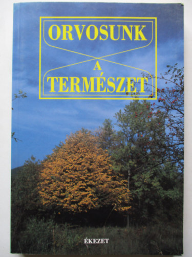 Ferencz Zsuzsa  (szerk.) - Orvosunk a termszet