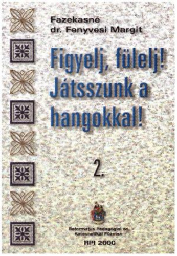 Fazekasn� Fenyvesi Margit - Figyelj, f�lelj! J�tsszunk a hangokkal! 2.
