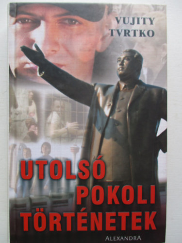 Vujity Tvrtko - Utols� pokoli t�rt�netek