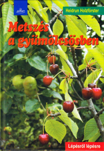 Heidrun Holzfrster - Metszs a gymlcssben