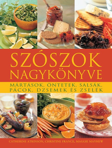 Maggie Mayhew, Christine France Catherine Atkinson - Szszok nagyknyve - Mrtsok, ntetek, salsk, pcok, dzsemek s zselk