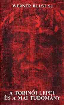 Werner Sj Bulst - A torinói lepel és a mai tudomány