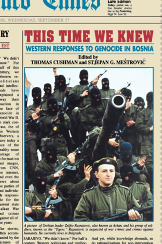 Stjepan G. Mestrovic Thomas Cushman - This Time We Knew - Western Responses to Genocide in Bosnia