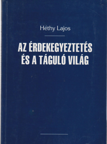H�thy Lajos - Az �rdekegyeztet�s �s a t�gul� vil�g