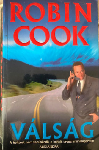 Ford.: Fazekas Istvn Robin Cook - Vlsg - A HOLTTEST NEM TANSKODIK A KOHOLT ORVOSI MHIBAPERBEN
