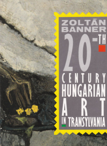 Zoltán Banner - 20-th Century Hungarian Art in Transylvania