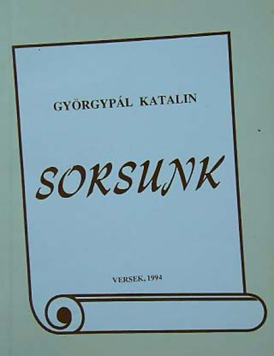 Gy�rgyp�l Katalin - Sorsunk