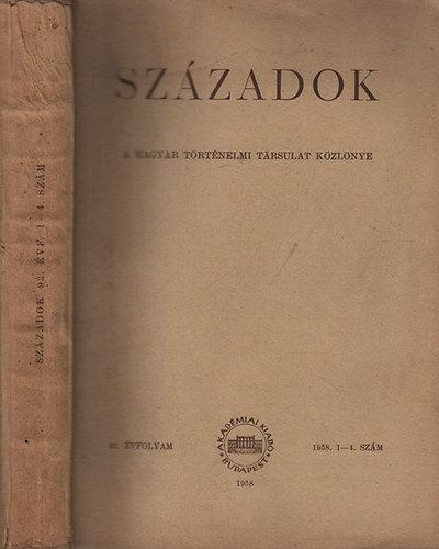 Szzadok 1958/1-4. szm (A Magyar Trtnelmi Trsulat kzlnye)