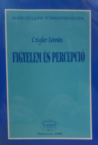 Czigler Istv�n - Figyelem �s percepci�