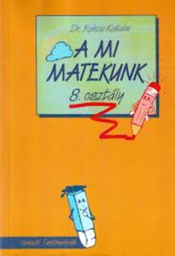 Némethné Rakos Katalin - A mi matekunk 8. o.