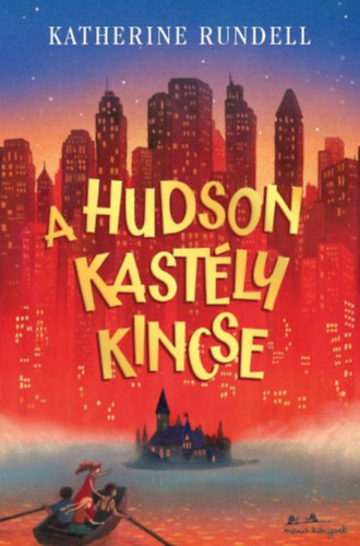 Katherine Rundell - A Hudson kast�ly kincse