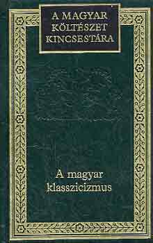 A magyar klasszicizmus. A magyar kltszet kincsestra 45.