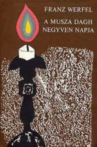 Franz Werfel - A Musza Dagh negyven napja (Die vierzig Tage des Musa Dagh) I-II.