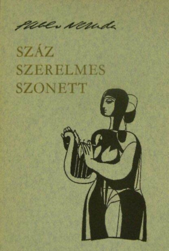 Würtz Ádám Pablo Neruda (ill.) - Száz szerelmes szonett (Würtz Ádám illusztrációival)