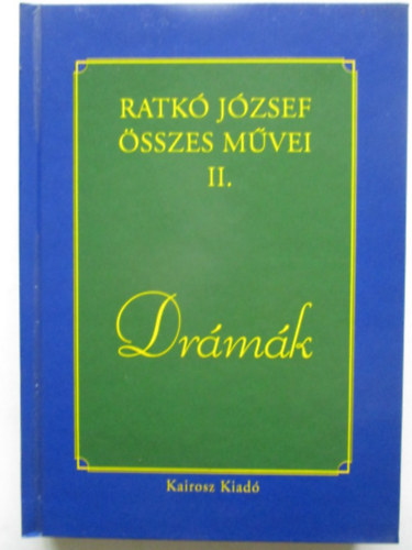 Ratk� J�zsef - Ratk� J�zsef �sszes m�vei II. Dr�m�k