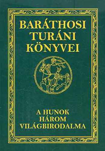 Barthosi-Balogh Benedek - A hunok hrom vilgbirodalma