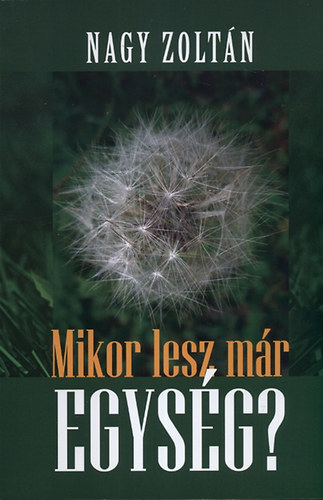 Nagy Zolt�n - Mikor lesz m�r egys�g?