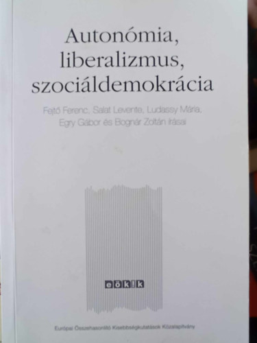 Ludassy Mria; Fejt Ferenc; Bognr; Salat; Egry Gbor - Autonmia, liberalizmus, szocildemokrcia