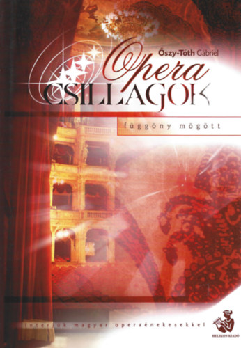 szy-Tth Gbriel - Opera csillagok-fggny mgtt (Interjk magyar operanekesekkel) + 2db CD mellklet