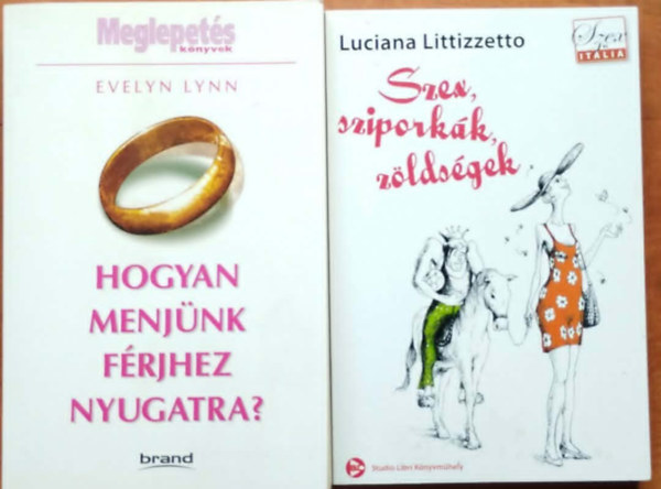 Luciana Littizzetto Evelyn Lynn - 2db könyv hölgyeknek :Hogyan menjünk férjhez nyugatra?+Szex,sziporkák,zöldségek