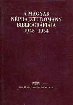 Sndor Istvn  (szerk.) - A magyar nprajztudomny bibliogrfija 1945-1954