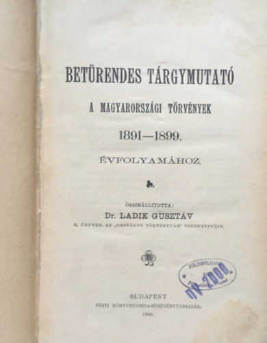 Dr. Ladik Gusztv - Betrendes trgymutat - A magyarorszgi trvnyek 1891-1899. vfolyam