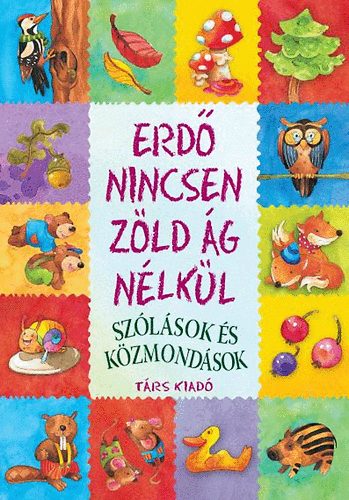 Imre Zsuzsnna; Pter Kinga - Erd nincsen zld g nlkl - Szlsok s kzmondsok