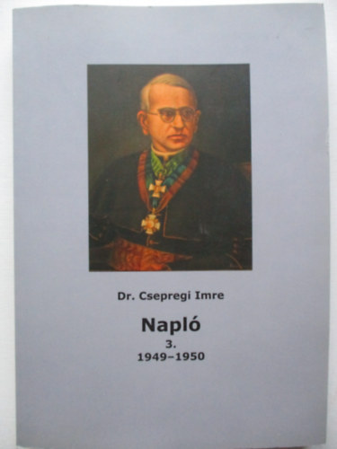 Dr. Tóth Ferenc Csepregi Imre (szerk.) - Napló 3. - 1949-1950