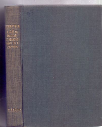 Dr. Bernstein Bla - A negyvennyolcas magyar szabadsgharc s a zsidk (Msodik, tdolgozott kiads - Jkai Mr elszavval - A zsid honvdek ngy nvjegyzkvel)