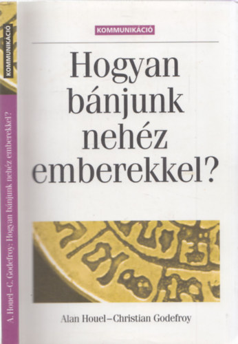 Alan Houel s Christian Godefroy - Hogyan bnjunk nehz emberekkel?