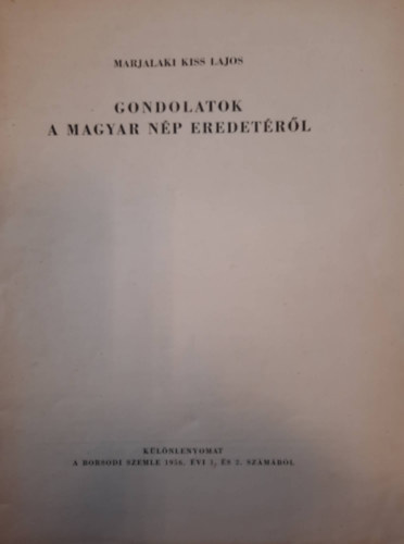 Marjalaki Kiss Lajos - Gondolatok a magyar nép eredetéről - Különlenyomat a Borsodi Szemle 1956. évi és 2. számából