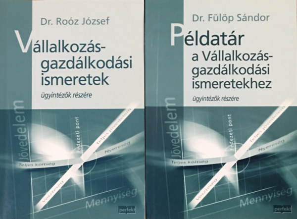 Dr. Dr. Flp Sndor Roz Jzsef - Vllalkozs-gazdlkodsi ismeretek + Pldatr a Vllalkozs-gazdlkodsi ismeretekhez (2 ktet)