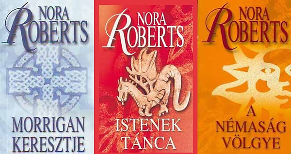 Nora Roberts - Kr trilgia I-III. (Morrigan keresztje - Istenek tnca - A nmasg vlgye)