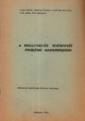 Cziglina Vilmos, Benesczky Jzsefn Szegi Jzsef - A rekultivcis tevkenysg problmi Magyarorszgon