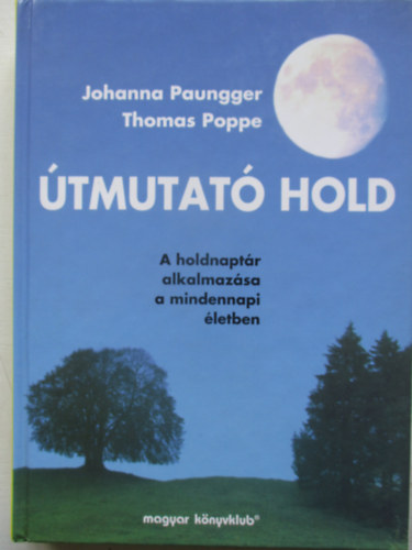 Johanna Paungger - Thomas Poppe - �tmutat� hold - A holdnapt�r alkalmaz�sa a mindennapi �letben