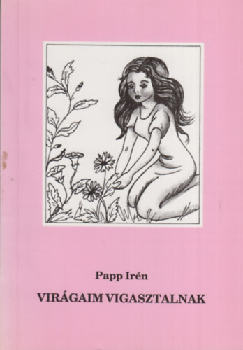 Papp Ir�n - Vir�gaim vigasztalnak