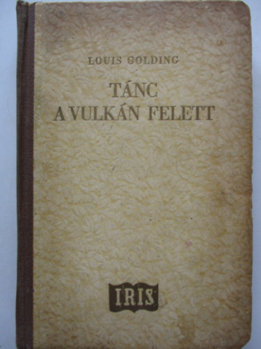 Louis Golding - Tánc a vulkán felett