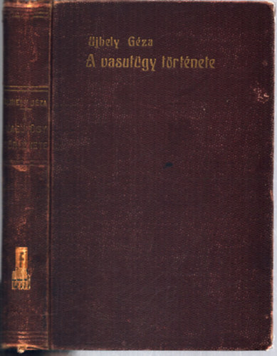 Ujhelyi G�za - A vasut�gy t�rt�nete