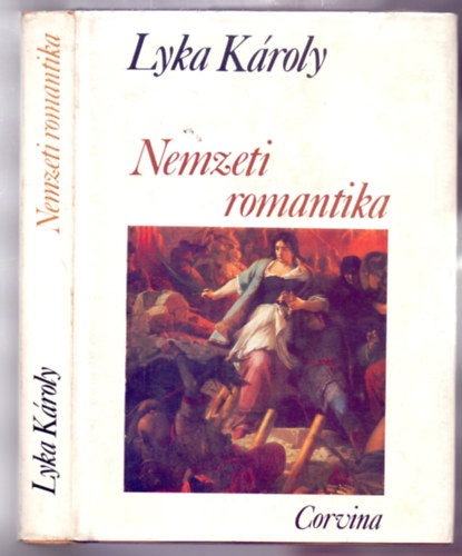 Lyka Károly - Nemzeti romantika - Magyar művészet 1850-1867 (Második kiadás - 104 oldal melléklettel)