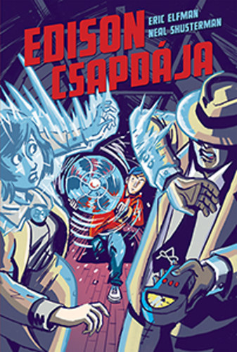 Neal Shusterman Eric Elfman - Edison csapd�ja