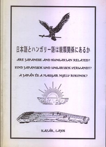 Kazr Lajos - A japn s a magyar nyelv rokonok? (magyar-japn-angol-nmet)