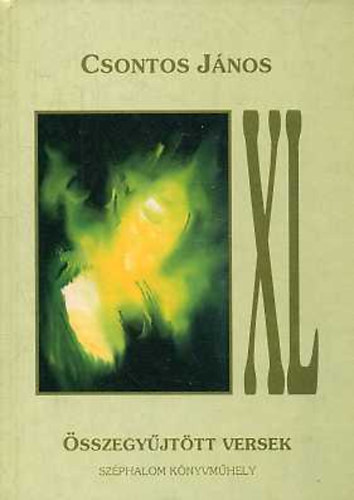 Csontos J�nos - XL - �sszegy�jt�tt versek